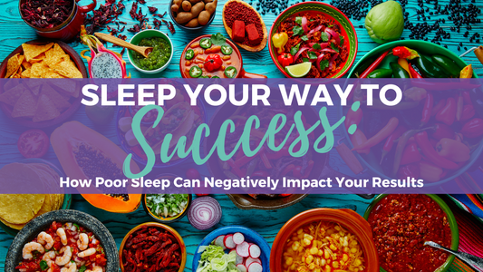 Sleep Your Way to Success: How Poor Sleep Can Negatively Impact Your Results
