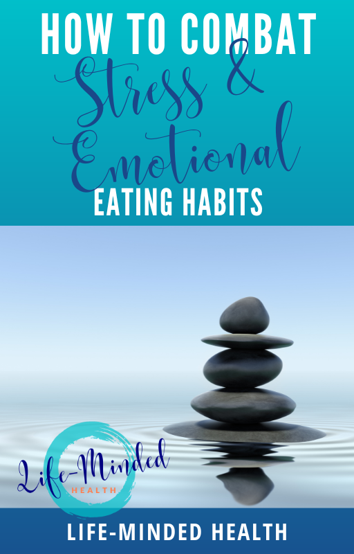 How to Combat Stress & Emotional Eating Habits